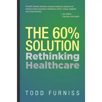 The 60% Solution: Rethinking Healthcare