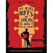 101 Blues Riffs & Solos in Open D Guitar Tuning: Essential Lessons for Open D (DADF#AD) Guitar Tuning