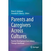 Parents and Caregivers Across Cultures: Positive Development from Infancy Through Adulthood