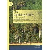 The Digitizing Family: An Ethnography of Melanesian Smartphones