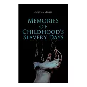 Memories of Childhood’’s Slavery Days: Autobiography of a Former Slave Woman