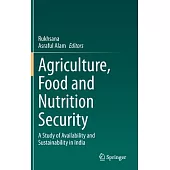 Agriculture, Food and Nutrition Security: A Study of Availability and Sustainability in India