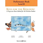 Keys for the Kingdom - Performance Book, Level B: A Progressive Piano Method for the Christian Student