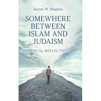 Somewhere Between Islam and Judaism: Critical Reflections