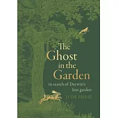 The Ghost in the Garden: In Search of Darwin’’s Lost Garden