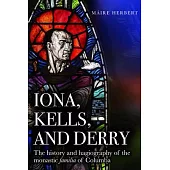 Iona, Kells and Derry: The History and Hagiography of the Monastic Familia of Columba