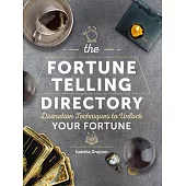 The Fortune Telling Directory: Divination Techniques to Unlock Your Fortune