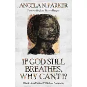 If God Still Breathes, Why Can’’t I?: Black Lives Matter and Biblical Authority