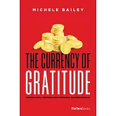 The Currency of Gratitude: Turning Small Gestures Into Powerful Business Results