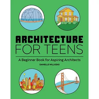 Architecture for Teens: A Beginner’’s Book for Aspiring Architects