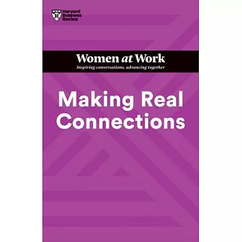 Making Real Connections (HBR Women at Work Series)