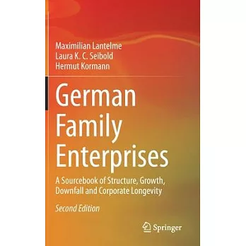 German Family Enterprises: A Sourcebook of Structure, Growth, Downfall and Corporate Longevity