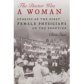 Doctor Wore Petticoats: Women Physicians of the Old West