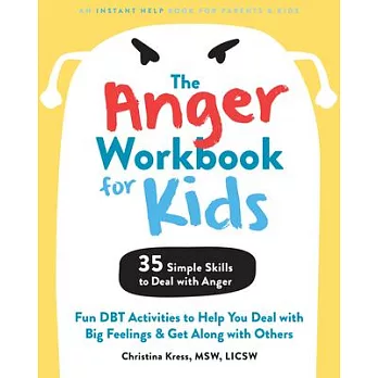 The Anger Workbook for Kids: Dbt Skills to Help Children Manage Emotions, Reduce Conflict, and Find Calm