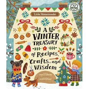 Little Homesteader: A Winter Treasury of Recipes, Crafts and Wisdom
