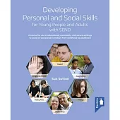 Developing Personal and Social Skills for Young People and Adults with Send: A Course for Use in Educational, Community and Secure Settings to Assist