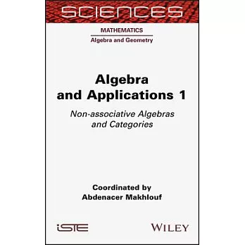 Algebra and Applications 1: Non-Associative Algebras and Categories