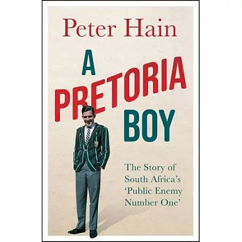 A Pretoria Boy: The Story of South Africa’’s ’’public Enemy Number One’’