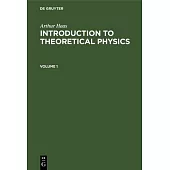Arthur Haas: Introduction to Theoretical Physics. Volume 1
