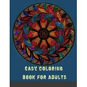 Easy Coloring Book For Adults: An Adult Coloring Book of 40 Basic, Simple and Bold Mandalas for Beginners (Beginners Coloring Books of Adults) (Volum