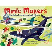 Mimic Makers: Biomimicry Inventors Inspired by Nature