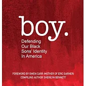boy: Defending Our Black Sons’’ Identity in America