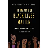 The Making of Black Lives Matter: A Brief History of an Idea, Updated Edition