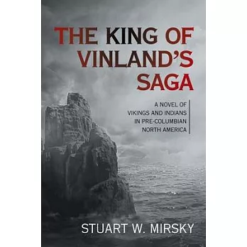 The King of Vinland’’s Saga: A Novel of Vikings and Indians in Pre-Columbian North America