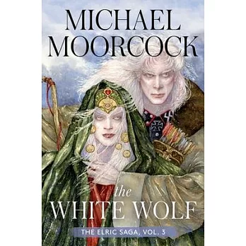 The White Wolf: The Elric Saga Part 3volume 3