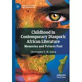 Childhood in Contemporary Diasporic African Literature: Memories and Futures Past