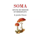 Soma Divine Mushroom of Immortality: Ethno Mycological Studies