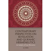 Contemporary Perspectives on Revelation and Qur’’ä Nic Hermeneutics: An Analysis of Four Discourses