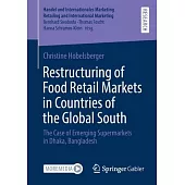 Restructuring of Food Retail Markets in Countries of the Global South: The Case of Emerging Supermarkets in Dhaka, Bangladesh