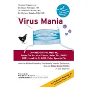 Virus Mania: Corona/COVID-19, Measles, Swine Flu, Cervical Cancer, Avian Flu, SARS, BSE, Hepatitis C, AIDS, Polio, Spanish Flu. How