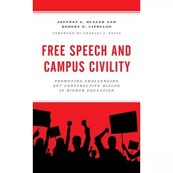 Free Speech and Campus Civility: Promoting Challenging But Constructive Dialog in Higher Education