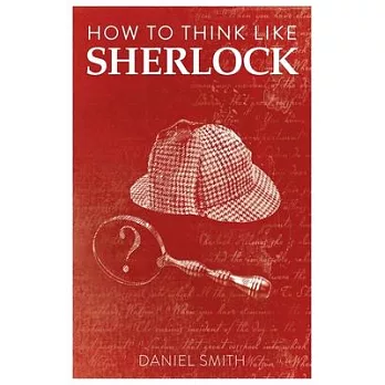 How to Think Like Sherlock, Volume 1