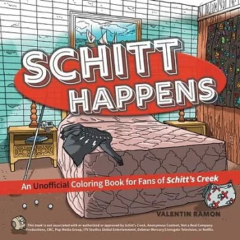 Schitt Happens: An Unofficial Coloring Book for Fans of Schitt’’s Creek
