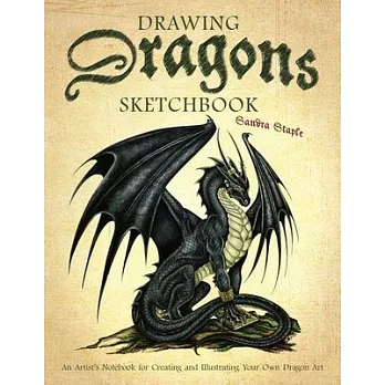 Drawing Dragons Sketchbook: An Artist’’s Notebook for Creating and Illustrating Your Own Dragon Art