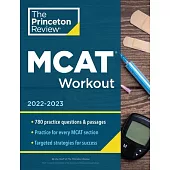 MCAT Workout, 2022-2023: 750+ Practice Questions & Passages for MCAT Scoring Success
