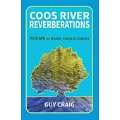 Coos River Reverberations: Poems of River, Farm, and Forest