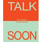 Erik Kessels and Thomas Sauvin: Talk Soon