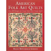 American Folk Art Quilts: Over 30 Designs to Create Your Own Classic Quilt
