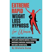 Extreme Rapid Weight Loss Hypnosis for Women: Natural & Rapid Weight Loss Journey. You’’ll Learn: Powerful Hypnosis - Psychology - Meditation - Motivat