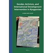 Gender, Activism, and International Development Intervention in Kyrgyzstan