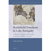Battlefield Emotions in Late Antiquity: A Study of Fear and Motivation in Roman Military Treatises