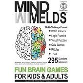 295 Fun Brain Teasers, Logic/Visual Puzzles, Trivia Questions, Quiz Games and Riddles: MindMelds Volume 1, World Edition - Fun Diversions for Your Men