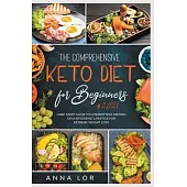 The Comprehensive Keto Diet for Beginners: Jump-start Guide to Intermittent Fasting on a Ketogenic Lifestyle for Extreme Weight Loss