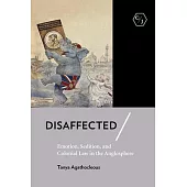 Disaffected: Emotion, Sedition, and Colonial Law in the Anglosphere