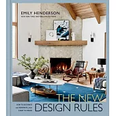 The New Design Rules: How to Decorate and Renovate, from Start to Finish