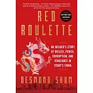 Red Roulette: An Insider’s Story of Wealth, Power, Corruption, and Vengeance in Today’s China Hardcover